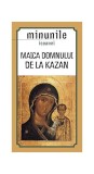 Minunile icoanei &bdquo;Maica Domnului de la Kazan" - Paperback brosat - *** - Sophia