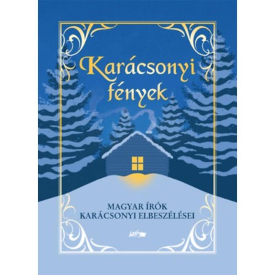 Kar&amp;aacute;csonyi f&amp;eacute;nyek - Magyar &amp;iacute;r&amp;oacute;k kar&amp;aacute;csonyi elbesz&amp;eacute;l&amp;eacute;sei foto