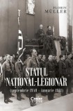 Statul National-Legionar (1940-1941) - Florin Muller - Istorie Romania, Miscarea Legionara, Politica - Carte Noua/Anticariat