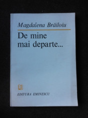 DE MINE MAI DEPARTE - MAGDALENA BRAILOIU (CU DEDICATIA AUTORULUI PENTRU POETUL VASILE ZAMFIR) foto