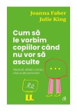 Cumpara ieftin Cum sa le vorbim copiilor cand nu vor sa asculte, Curtea Veche