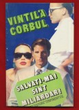 Vintila Corbul &quot;Salvati-ma sint miliardar!&quot; - Editura Continent XXI, 1993