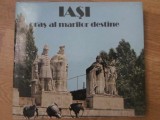 IASI, ORAS AL MARILOR DESTINE. ALBUM-GH.T. ZAHARIA, ION ARHIP, A. KARETKI, L. RUSU, D. VACARIU