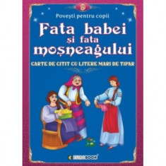 Fata babei și fata moșneagului. Carte de citit cu litere mari de tipar - Paperback - Eurobookids