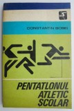 Pentatlonul Atletic Scolar - Constantin Bobei - Carte Beletristica