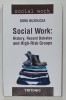 SOCIAL WORK : HISTORY , RECENT DEBATES AND HIGH - RISK GROUPS by DORU BUZDUCEA , 2018