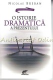 O Istorie Dramatica A Prezentului - Nicolae Breban