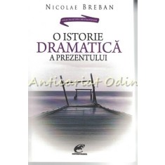 O Istorie Dramatica A Prezentului - Nicolae Breban