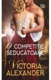 O competitie seducatoare - Victoria Alexander, 2021