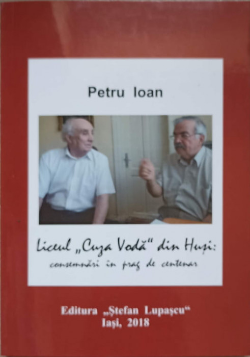 LICEUL &quot;CUZA VODA&quot; DIN HUSI. CONSEMNARI IN PRAG DE CENTENAR-PETRU IOAN-237687