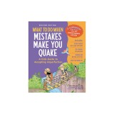 What to Do When Mistakes Make You Quake: A Kid's Guide to Accepting Imperfection