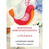 Bors&oacute;szem kir&aacute;lykisasszony, A f&uuml;lem&uuml;le - Hans Christian Andersen