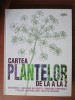 DENI BOWN - CARTEA PLANTELOR DE LA A LA Z. READER&#039;S DIGEST (2010, ed. cartonata)