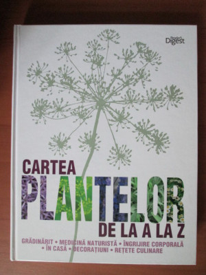 DENI BOWN - CARTEA PLANTELOR DE LA A LA Z. READER&amp;#039;S DIGEST (2010, ed. cartonata) foto