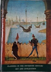Flanders in the Fifteenth Century: Art and Civilization. Catalogue of the Exhibition. Masterpieces of Flemish Art: Van Eyck to Bosch. The Detroit Inst