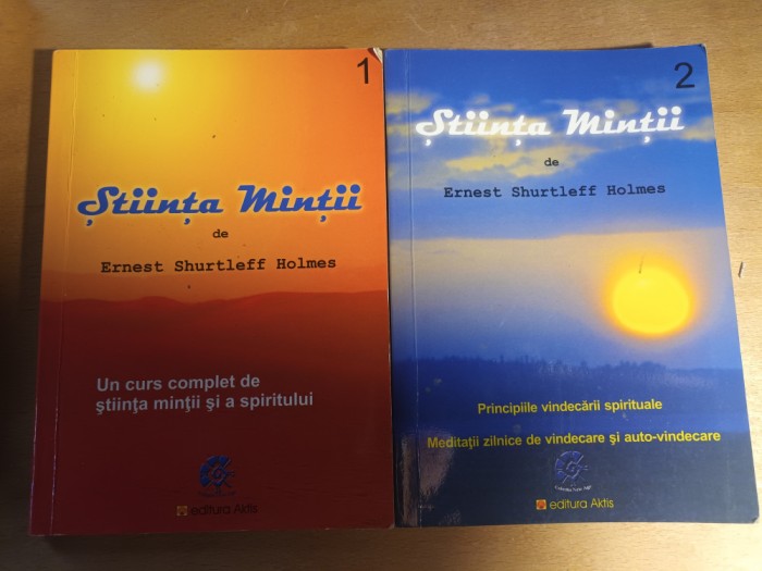 STIINTA MINTII - ERNEST SHURTLEFF HOLMES, 2 VOLUME, AKTIS 2005 , 221+191 PAG