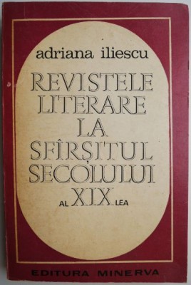 Revistele literare la sfarsitul secolului al XIX-lea &amp;ndash; Adriana Iliescu foto