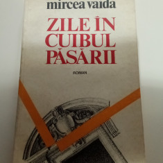 ZILE IN CUIBUL PĂSĂRII - MIRCEA VAIDA - CU DEDICAȚIA ȘI AUTOGRAFUL AUTORULUI