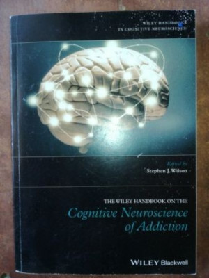 The Wiley Handbook on The Cognitive Neuroscience of Addiction- Stephen J. Wilson foto