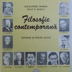 FILOSOFIE CONTEMPORANA - SINTEZE SI TEXTE ALESE de ALEXANDRU BOBOC si IOAN N. ROSCA , 2004