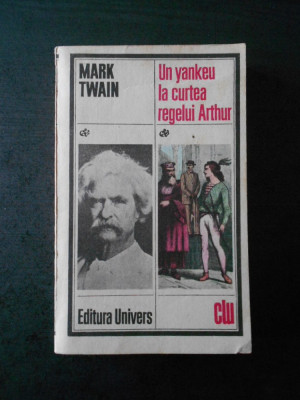 MARK TWAIN - UN YANKEU LA CURTEA REGELUI ARTHUR foto