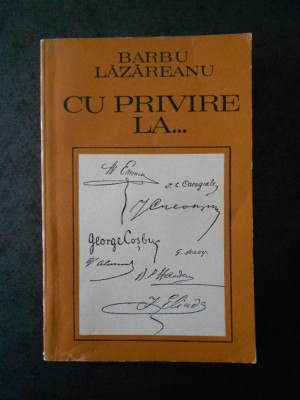 BARBU LAZAREANU - CU PRIVIRE LA MIHAIL EMINESCU, ION CREANGA, GEORGE COSBUC... foto