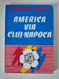 Carte cu autograf: America via Cluj-Napoca - Constantin Mustață (1994)