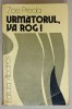 URMATORUL , VA ROG ! INSEMNARILE UNUI MEDIC de ZOE PREDA , 1983 , DEDICATIE *
