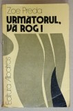 URMATORUL , VA ROG ! INSEMNARILE UNUI MEDIC de ZOE PREDA , 1983 , DEDICATIE *
