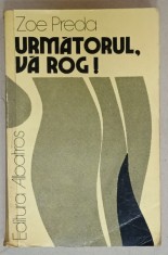 URMATORUL , VA ROG ! INSEMNARILE UNUI MEDIC de ZOE PREDA , 1983 , DEDICATIE *
