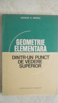 Edwin E. Moise - Geometrie elementara dintr-un punct de vedere superior foto