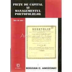 Piete De Capital Si Managementul Portofoliilor - Bogdan C. Andronic