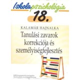 Tanul&aacute;si zavarok korrekci&oacute;ja &eacute;s szem&eacute;lyis&eacute;gfejleszt&eacute;s - Iskolapszichol&oacute;gia 18. - Kalam&aacute;r Hajnalka