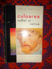 Culoarea suflet si retina - Camelian Demetrescu 135 pagini+ ilustratii, an 1965 foto