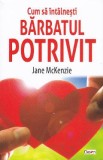 Cum sa intalnesti barbatul potrivit - Jane McKenzie