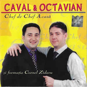 CD Caval &amp;amp; Octavian &amp;ndash; Chef De Chef Acasă, original foto