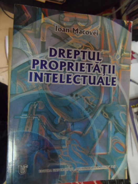 Dreptul Proprietatii Intelctuale - Ioan Macovei ,548620