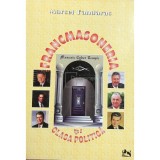 Marcel Fandarat - Francmasoneria si clasa politica (Editia: 2000)
