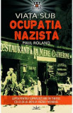 Viata sub ocupatia nazista - Paul Roland