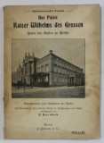 DAS PALAIS KAISER WILHELMS DES GROSSEN (PALATUL IMPARATUL WILHELM CEL MARE ) , TEXT IN LIMBA GERMANA CU CARACTERE GOTICE , EDITIE INTERBELICA