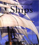 THE HAMLYN HISTORY OF SHIPS Album - Bernard Ireland - Bounty Books, 2007, 192p, Alta editura