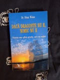 Brian Weiss - Daca dragoste nu e, nimic nu e