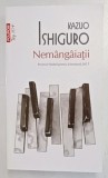NEMANGAIATII , roman de KAZUO ISHIGURO , 2025
