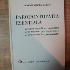 PARODONTOPATIA ESENTIALA de GRIGORE OSIPOV SINESTI , Bucuresti 1976