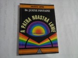 A PATRA NOASTRA LUME - DR. JANINE FONTAINE