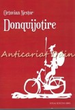 Cumpara ieftin Donquijotire - Octavian Nestor, Sedcom Libris, Roman, 2015, 115 pagini, ISBN 978-973-670-534-2