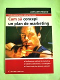 Cum sa concepi un plan de marketing- John Westwood