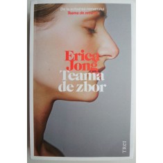 Teama de zbor &ndash; Erica Jong