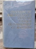 Contributii Bibliografice Privind Unirea Transilvaniei cu Romania