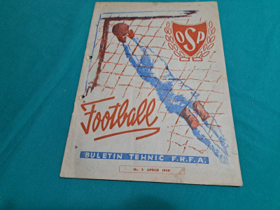 FOTBALL BULETIN TEHNIC F.R.F.A / NR. 5 APRILIE 1949 * foto